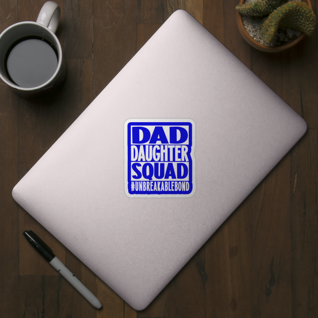 Dad Daughter Squad (White Letters) by The Mask Shoppe Unlimited